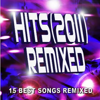 Hits (2011) Remixed - 15 Best Songs Remixed by Ultimate Pop Hits!