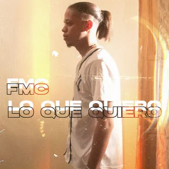 Lo Que Quiero by FMC