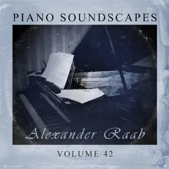 Piano SoundScapes Vol, 42: Alexander Raab by Denis Condon