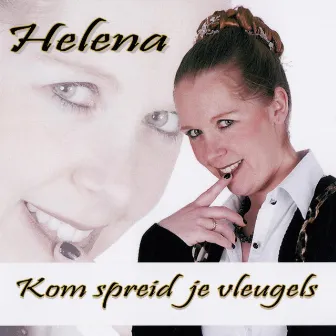 Kom, Spreid Je Vleugels by Helena