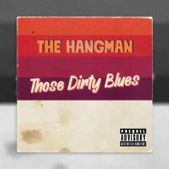 Those Dirty Blues (Early Mix) by The Hangman