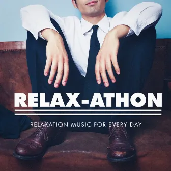 Relax-athon - Relaxation Music for Every Day by Sleep Horizon Academy