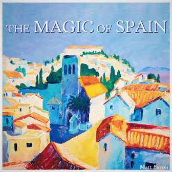 The Magic of Spain by Matt Bacon