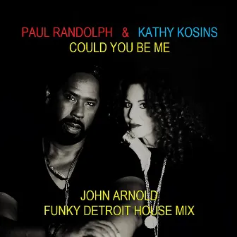 Could You Be Me (John Arnold Funky Detroit Mix) by John Arnold