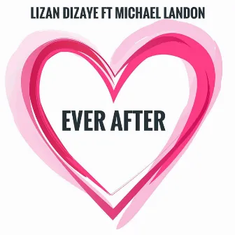 Ever After by Lizan Dizaye