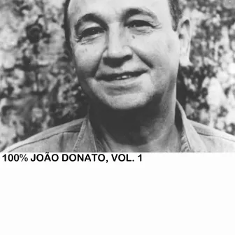 100% João Donato, Vol. 1 by João Donato