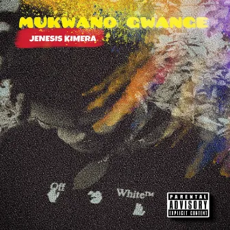 Mukwano Gwange by Jenesis Kimera