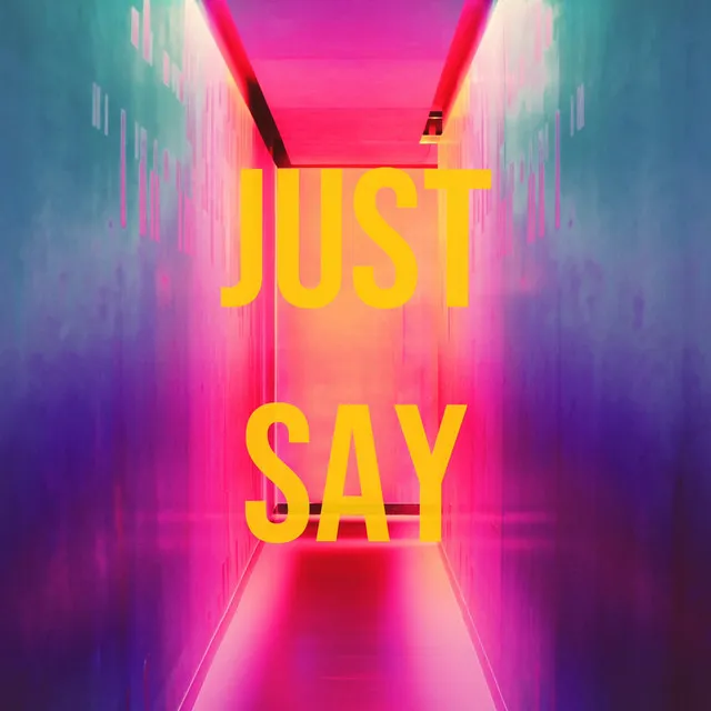 Just Say (prod. Wet AAir)