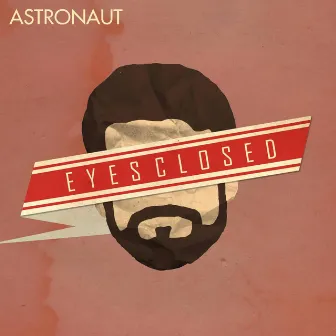 Eyes Closed (Extended) by Astronaut