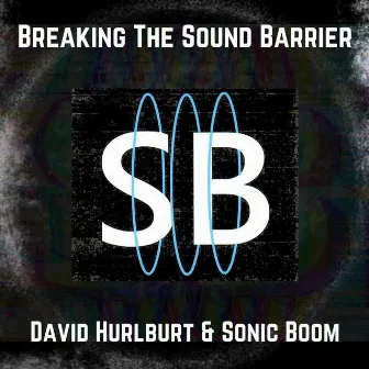 Breaking the Sound Barrier by David Hurlburt