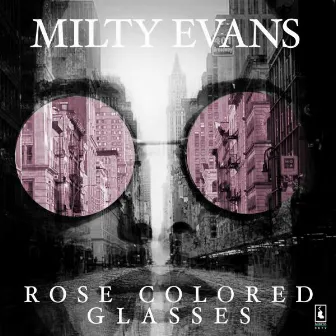 Rose Colored Glasses by Milty Evans