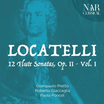 Pietro Antonio Locatelli: 12 Flute Sonatas, Op. 2, Vol. 1 by Giampaolo Pretto