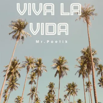 Viva La Vida by Mr.Poetik