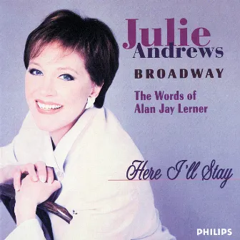 Here I'll Stay - The Words Of Jay Lerner by Julie Andrews