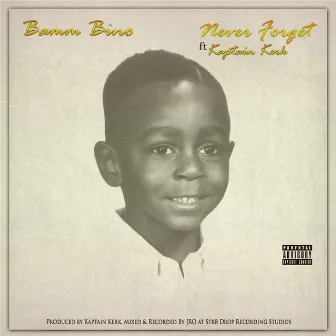 Never Forget (feat. Kaptain Kerk) by Bamm Bino