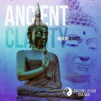 Ancient Clarity by Ancient Asian Oasis