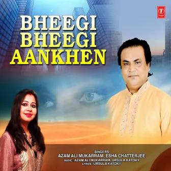 Bheegi Bheegi Aankhen by Azam Ali Mukarram