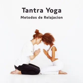 Tantra Yoga (Metodos de Relajacion, Metamorfose Tantra, Musica para Yoga) by Academia de Música de Yoga Pilates