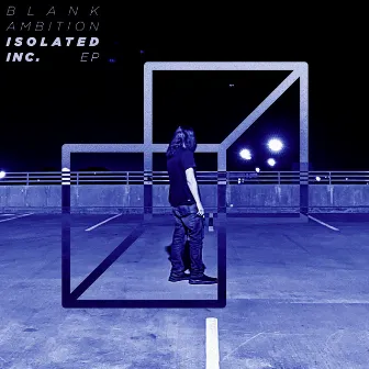 Isolated Inc. by Blank Ambition