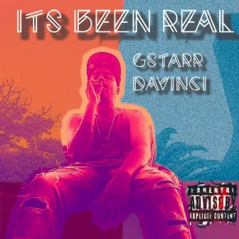 Its Been Real by GStarr DaVinci