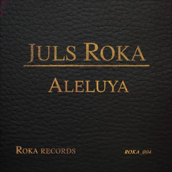 Aleluya by Juls Roka