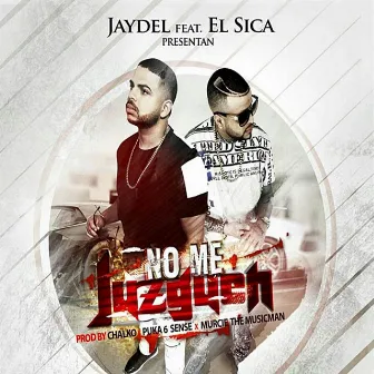 No Me Juzguen (feat. El Sica) by Jaydel