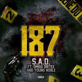 187 (feat. Smigg Dirtee & Young Noble) by S.A.D.