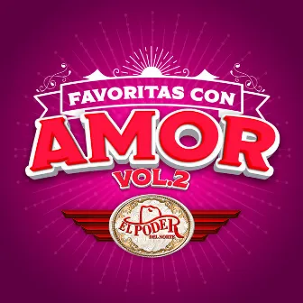 FAVORITAS CON AMOR Vol. 2 by El Poder Del Norte