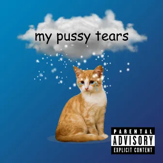 my pussy tears by Juicy Dank