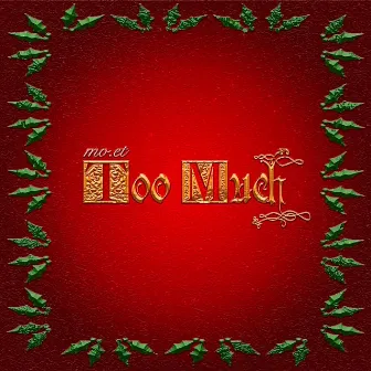 Too Much by Mo.Et