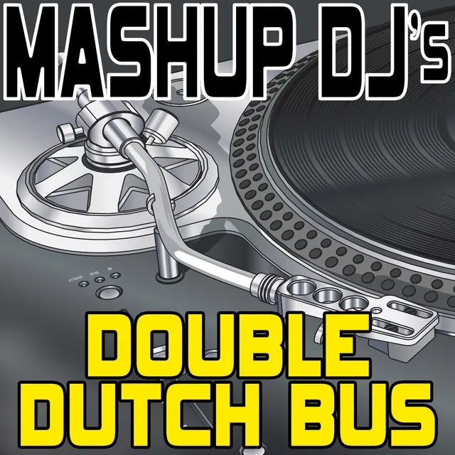 Double Dutch Bus (Remix Tools For Mash-Ups)