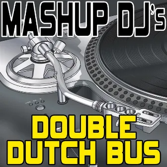 Double Dutch Bus (Remix Tools For Mash-Ups) by Mashup DJ's