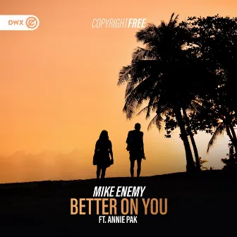 Better On You by Mike Enemy