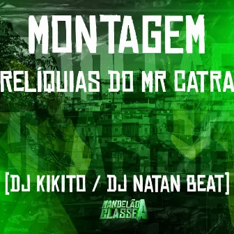 Montagem Relíquias do Mr Catra by Dj Kikito