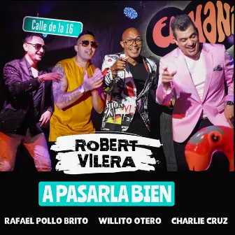 A Pasarla Bien by Robert Vilera