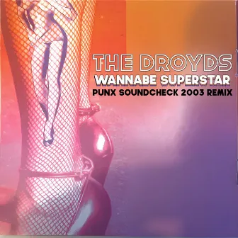 Wannabe Superstar (Punx Soundcheck 2003 Remix) by The Droyds