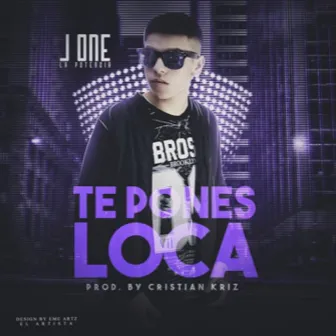 Te Pones Loca by J-One