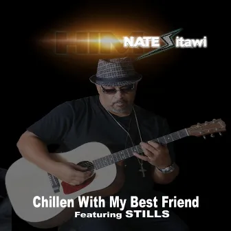 Chillen with My Best Friend (Remix) by Nate Sitawi