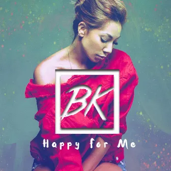 Happy for Me by Bridget Kelly