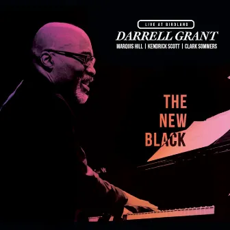 The New Black: Darrell Grant Live at Birdland by Darrell Grant