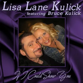 If I Could Show You (feat. Bruce Kulick) by Lisa Lane Kulick