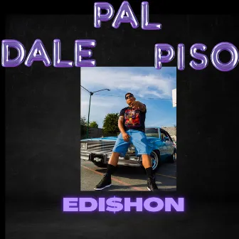 Dale Pal Piso by Edi$hon