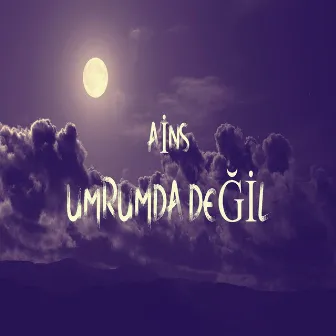 Umrumda Değil by Ains