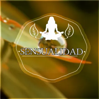 Sensualidad - Relajacion y Serenidad, Bienestar, Musica para Sanar el Alma, Musica para Meditacion, Reiki, Ayurveda, Meditar by Academia de Sonidos de la Naturaleza para el Masaje