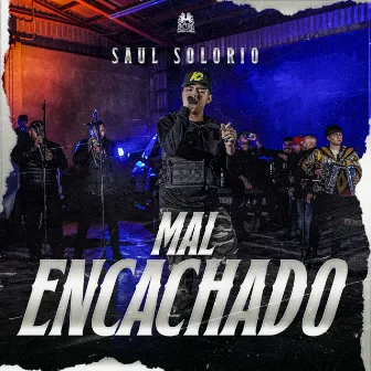 Mal Encachado by Saul Solorio