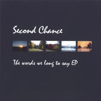 The words we long to say EP by Second Chance