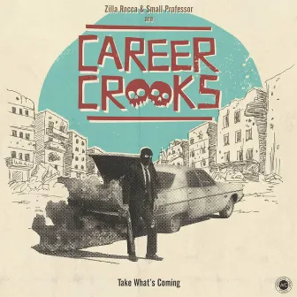 Take What's Coming EP by Career Crooks