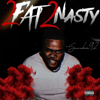 2 Fat 2 Nasty by Snoobie92