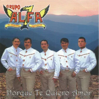 Porque Te Quiero Amor by Grupo Alfa 7