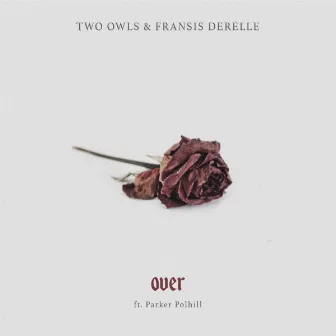 Over (feat. Parker Polhill) by TWO OWLS